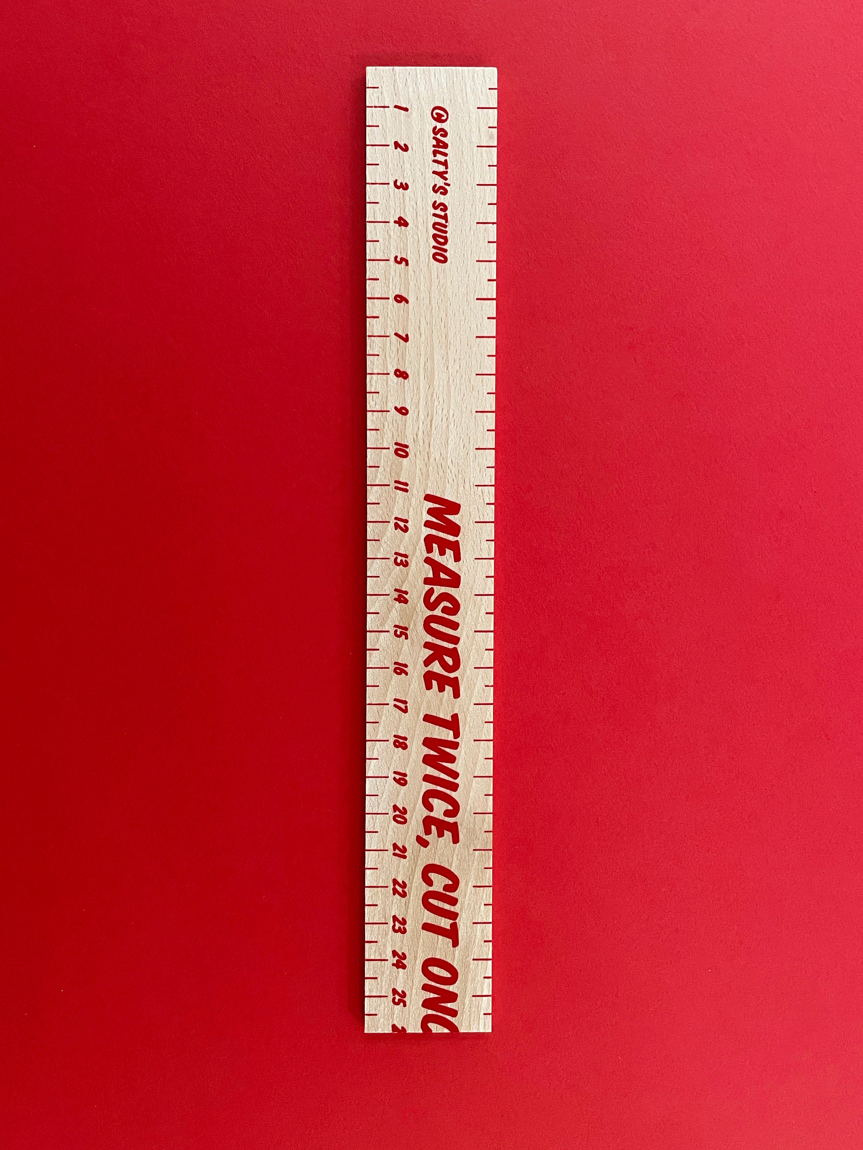 Measure Twice Cut Once …   Handprinted Wooden Ruler