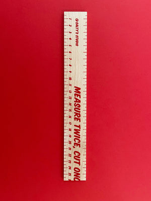 Measure Twice Cut Once …   Handprinted Wooden Ruler