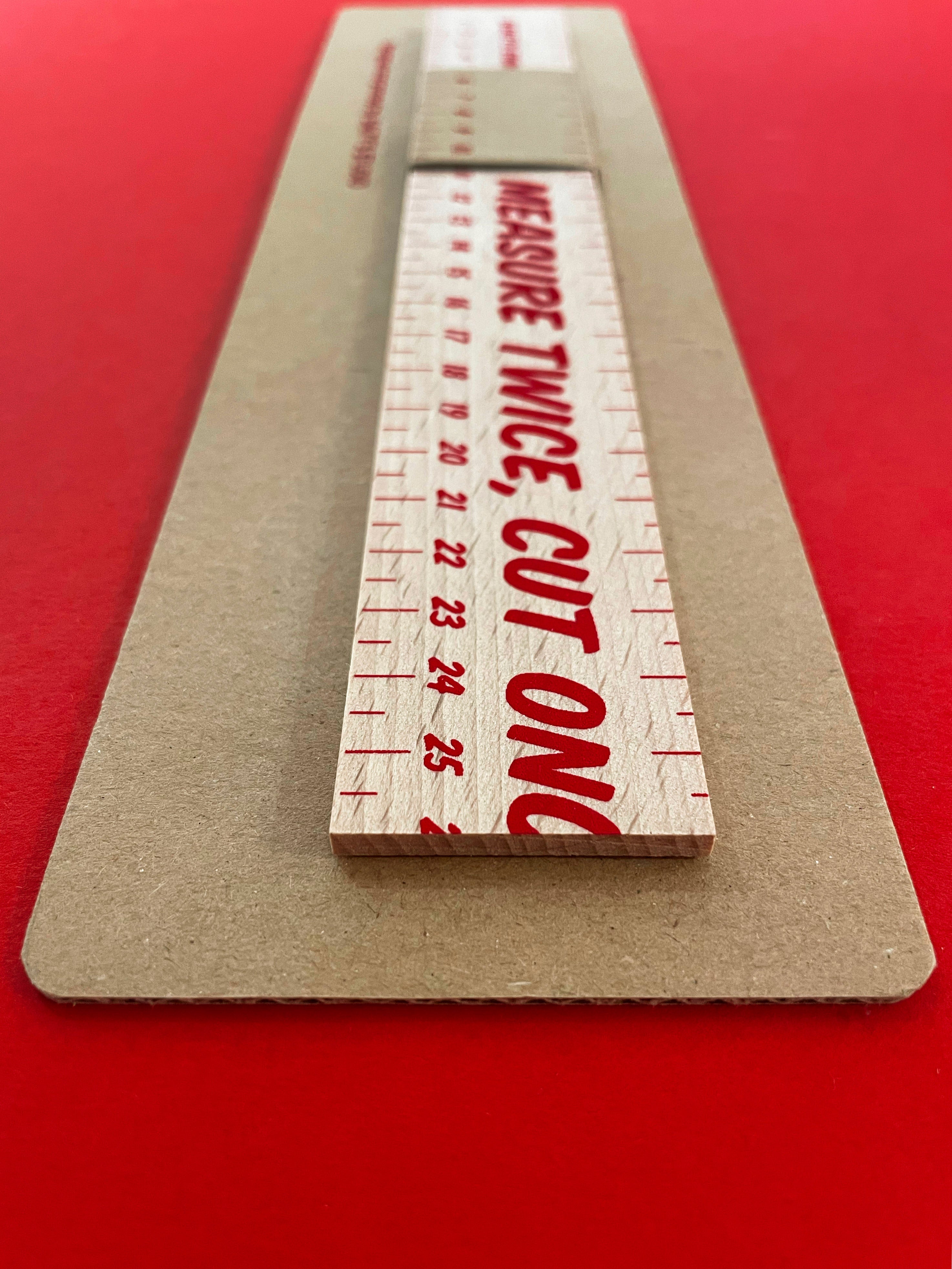 Measure Twice Cut Once …   Handprinted Wooden Ruler