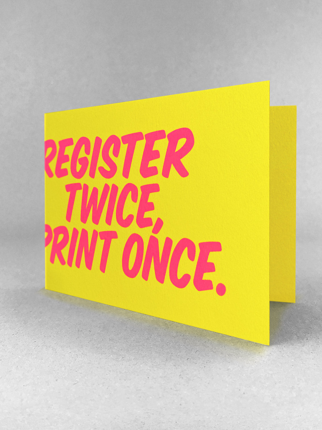 Register twice, print once card