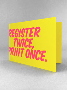 Register twice, print once card